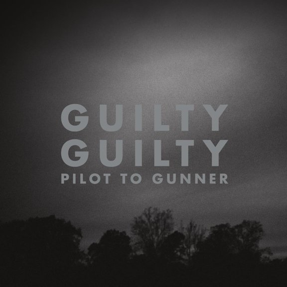 Pilot To Gunner Guilty Guilty (2023 (Vinyl Record)