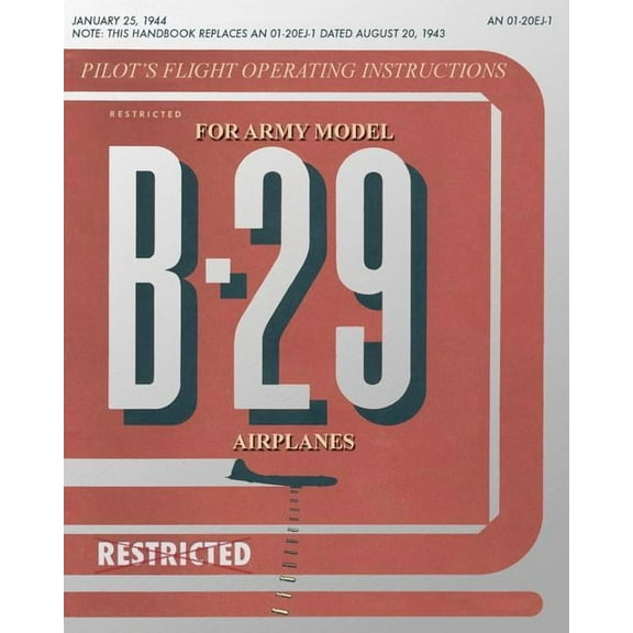 Pilot's Flight Operating Instructions for Army Model B-29 Airplanes, (Paperback)
