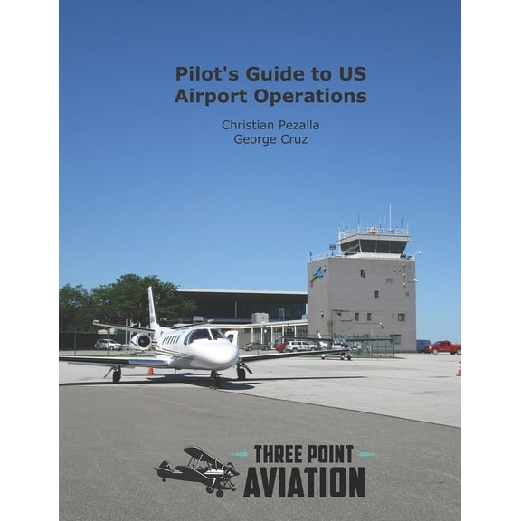 Pilot's Guide to US Airport Operations, (Paperback)