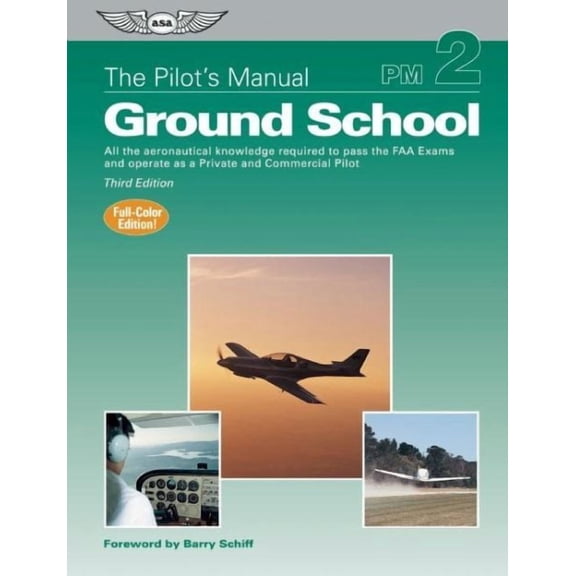 The Pilot's Manual: Ground School: All the Aeronautical Knowledge Required to Pass the FAA Exams and Operate As a Private and Commercial Pilot (The Pilot's Manual)