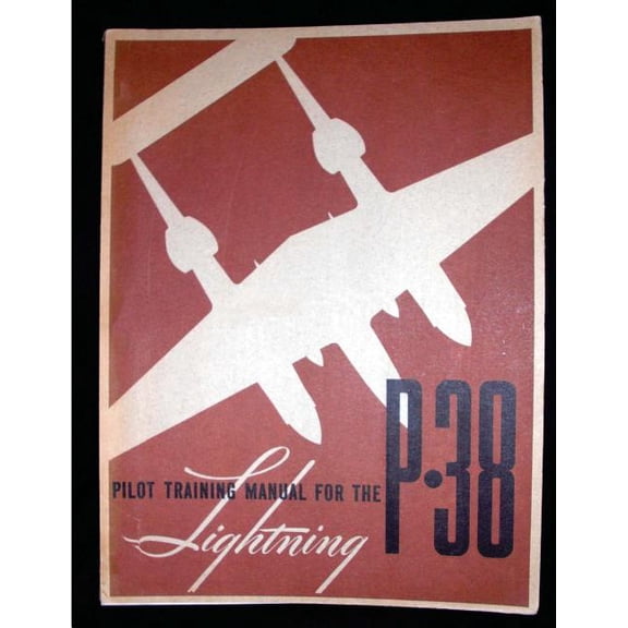 Pilot Training Manual for the Lightning P-38.( Special) by: United States. Army
