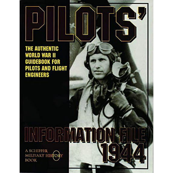 Pre-Owned Pilots' Information File 1944: The Authentic World War II Guidebook for Pilots and Flight Engineers (Paperback) 0887407803 9780887407802