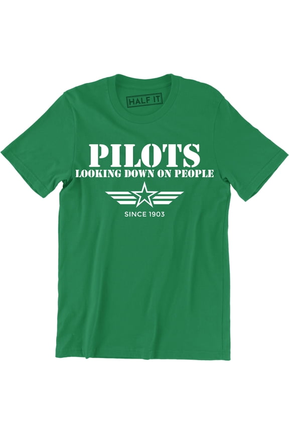 Pilots Looking Down On People Since 1903 Funny Humor Pilot Gift Mens T-Shirt