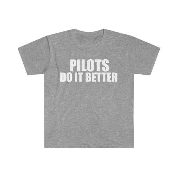 Pilots do it better Unisex T-shirt S-3XL Graduation Graduate