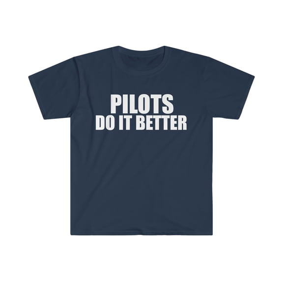 Pilots  do it better Unisex T-shirt S-3XL Graduation Graduate