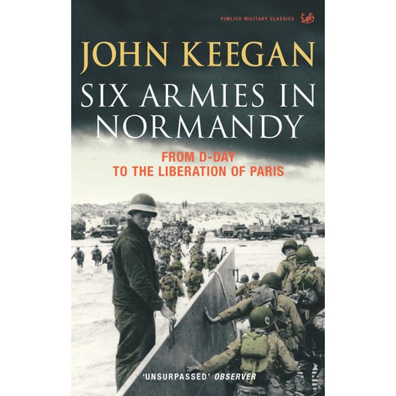 Pimlico Military Classics: Six Armies in Normandy: From D-Day to the Liberation at Paris (Paperback)