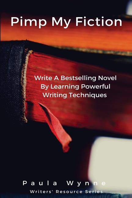 Pimp My Fiction: Powerful writing creates bestsellers: Secrets of writing a successful novel using (Paperback) by Rayne Hall, Paula Wynne