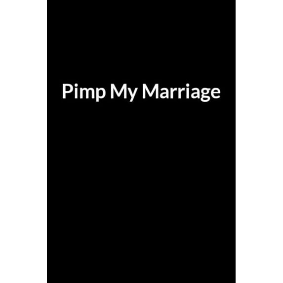 Pimp My Marriage: Bring Your Husband Back (for Women Only) (Paperback)