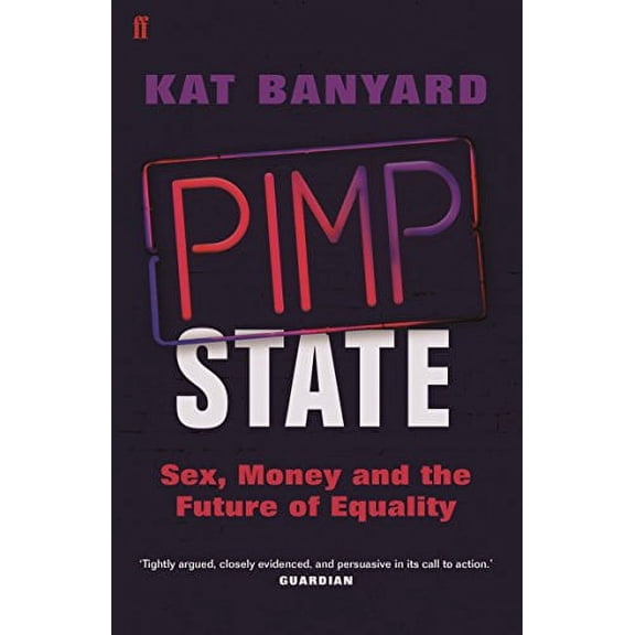Pimp State: Sex, Money and the Future of Equality