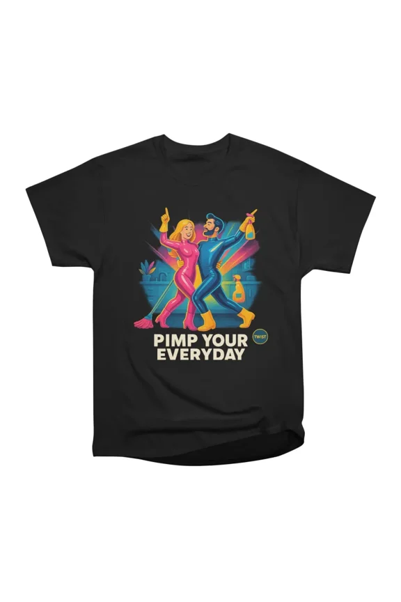 Pimp Your Everyday Twist T-Shirt Tee Gift For Him Merch For Her Apparel For Friend