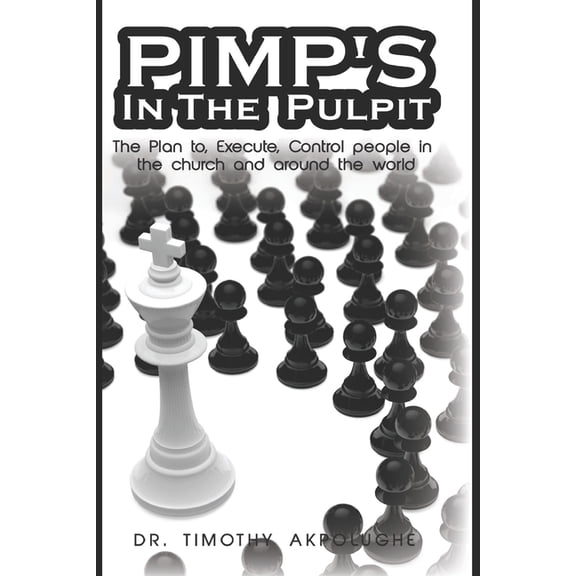 Pimp's In The Pulpit: The Plan To Execute, Control People In The Church And Around World, (Paperback)