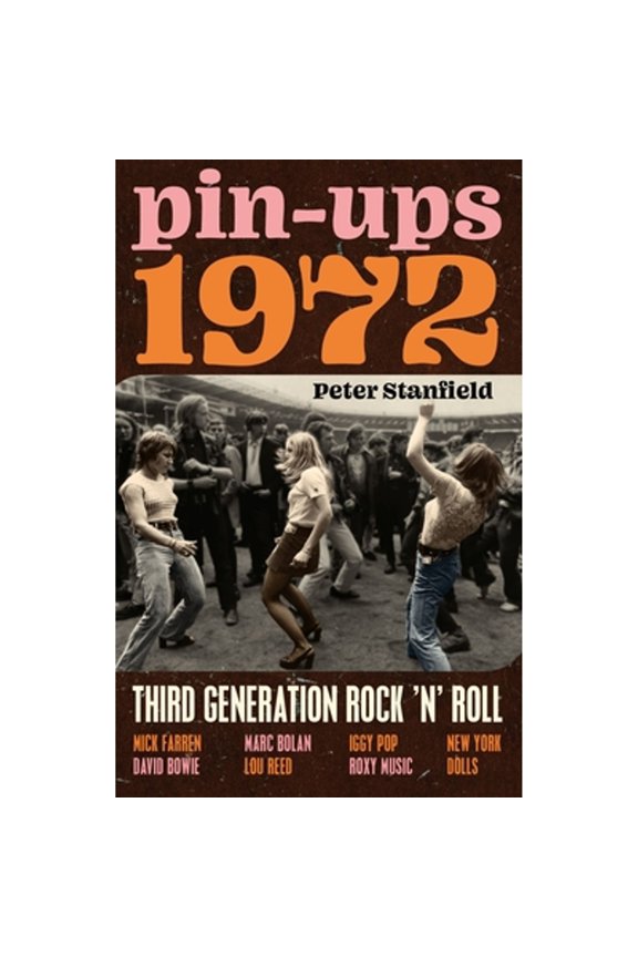 Pre-Owned Pin-Ups 1972: Third Generation Rock 'n' Roll (Hardcover) 1789145651 9781789145656