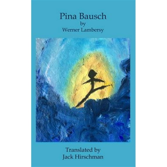 Pina Bausch (Paperback) by Jack Hirschman, Werner Lambersy