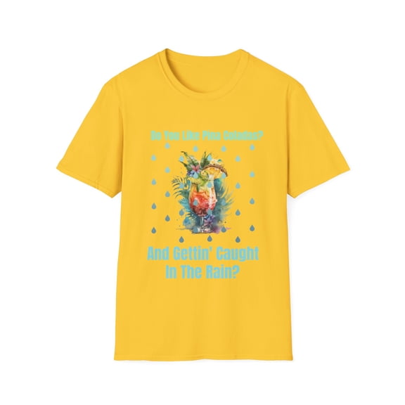 Pina Coladas Lover Rainy Day Novelty Parody Unisex Softstyle T-Shirt