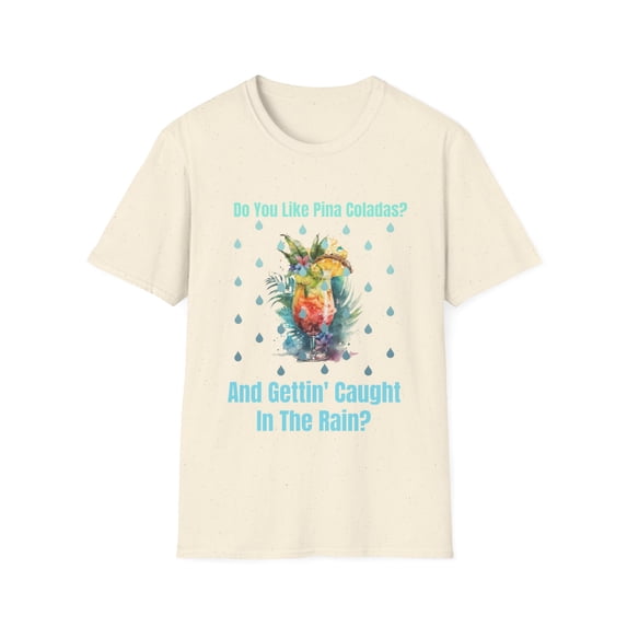 Pina Coladas Lover Rainy Day Novelty Parody Unisex Softstyle T-Shirt