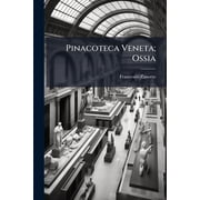 Pinacoteca Veneta; Ossia, Paperback