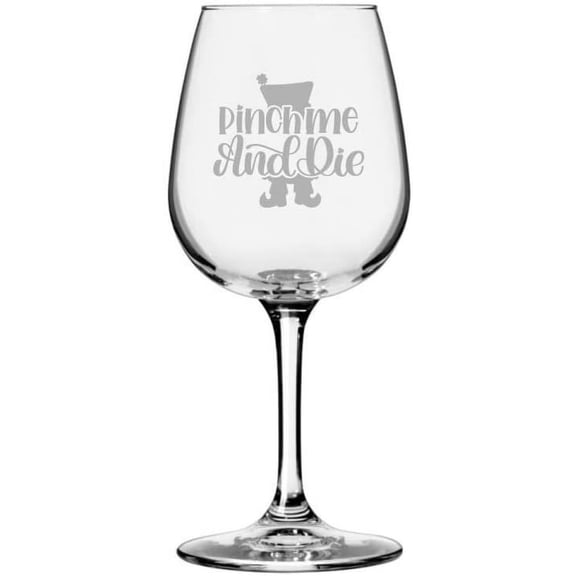 Pinch Me And Die St Patrick's Day Etched 12.75oz All Purpose Libbey Wine Glass