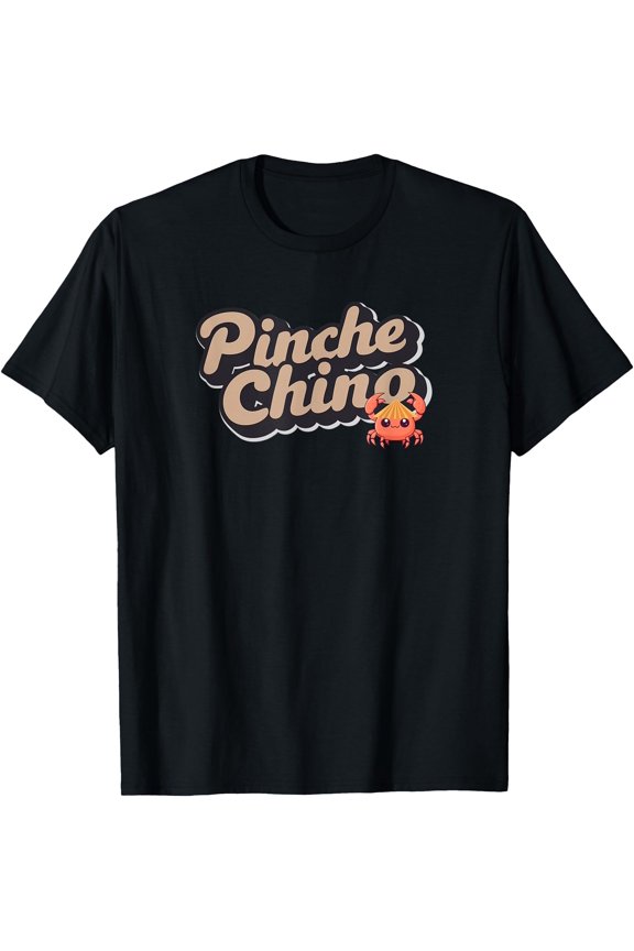 Pinche Chino! Funny Pun for Latino, Mexican, Asian, Crab T-Shirt