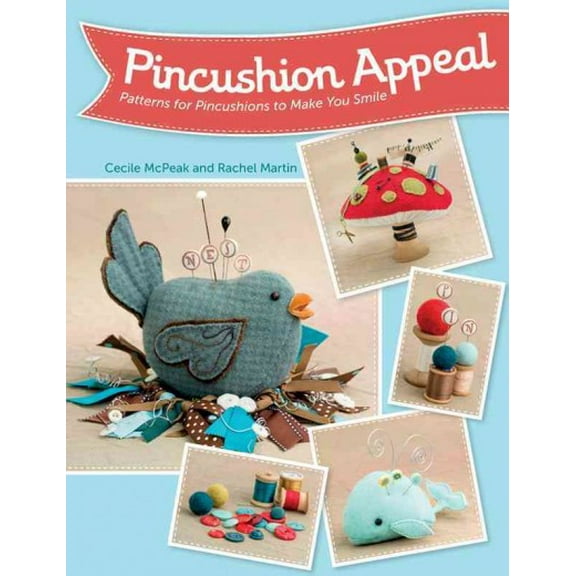 Pincushion Appeal : Patterns for Pincushions to Make You Smile