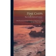 thumbnail image 1 of Pine Chips: A Brief Preachment On Sights And Scenes Along The Line Of The Butte County Railroad (Hardcover), 1 of 1