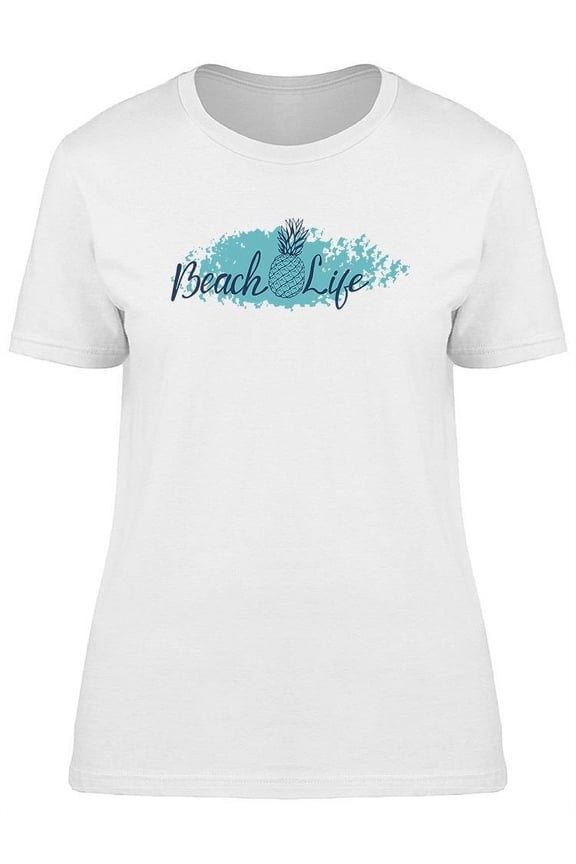 Pineapple, Beach Life Quote T-Shirt Women -Image by Shutterstock, Female Small