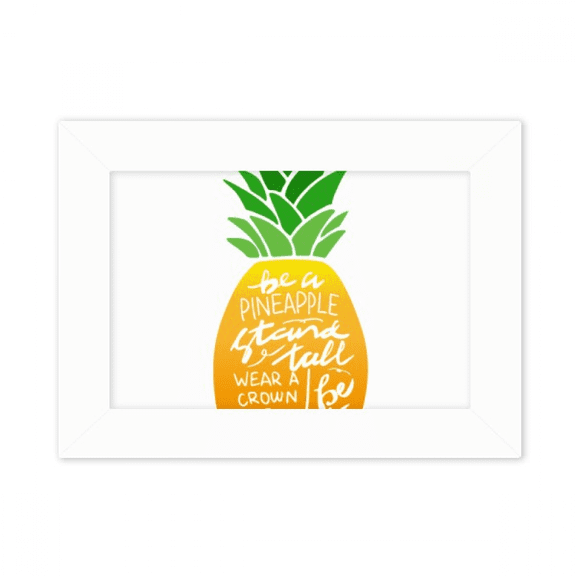 Pineapple Stand Tall Be Sweet Quote Photo Mount Frame Picture Art Painting Desktop 5x7 inch