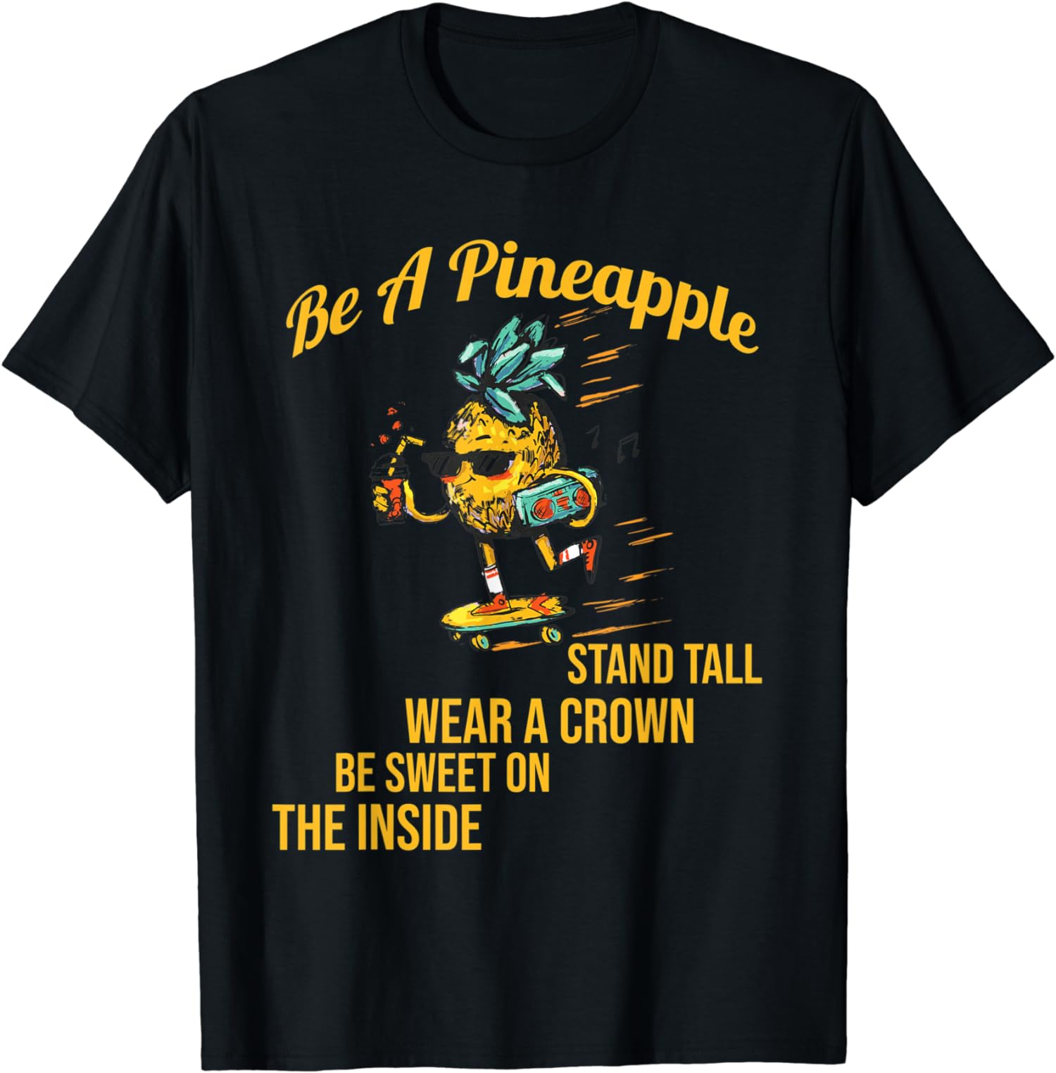 Pineapple Stand Tall Wear A Crown Be Sweet Fruit Skating T-Shirt ...
