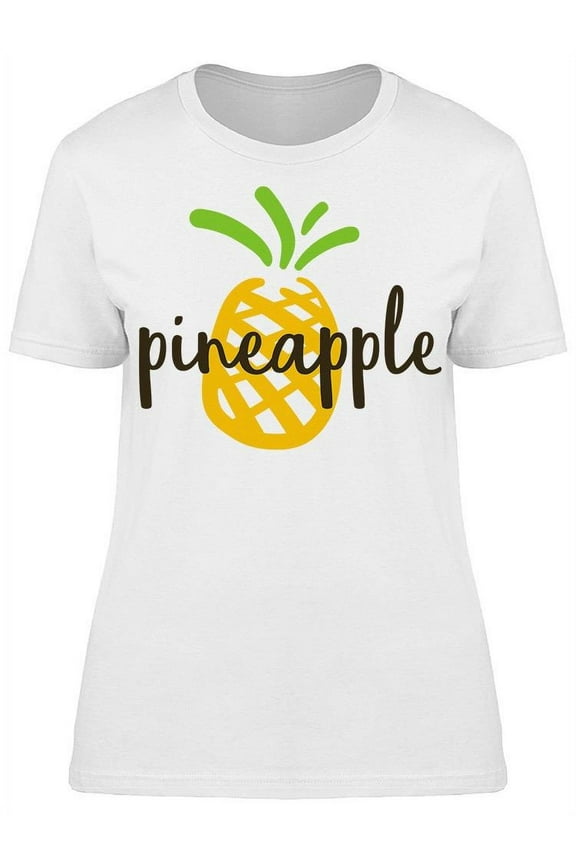 Pineapple. Text And Image T-Shirt Women -Image by Shutterstock, Female Large