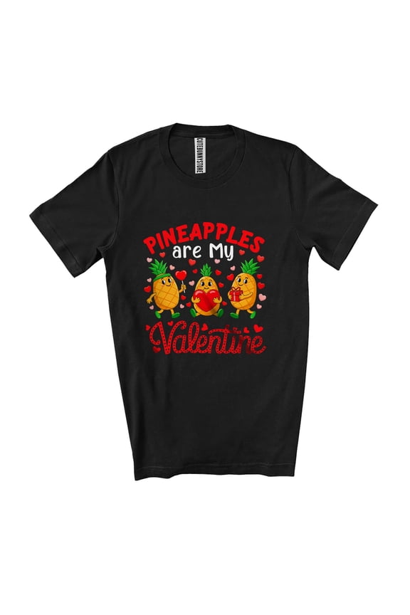 Pineapples Are My Valentine; Amusing Hearts Pineapple Matching Vegan Family Lover Unisex T-Shirt
