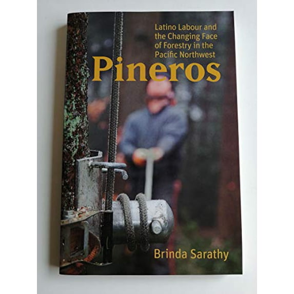 Pre-Owned Pineros: Latino Labour and the Changing Face of Forestry in the Pacific Northwest Paperback