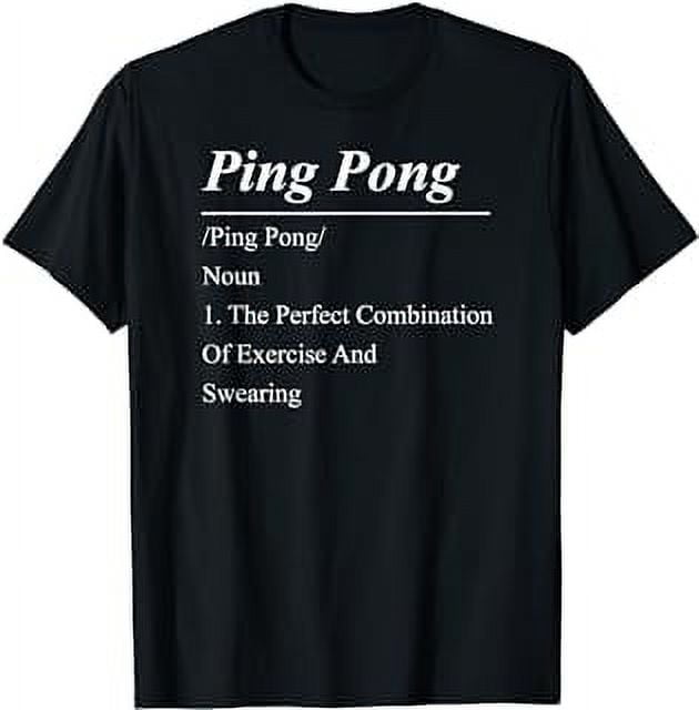 Ping Pong Table Tennis Definition Ping Pong /Ping Pong/ Noun TShirt