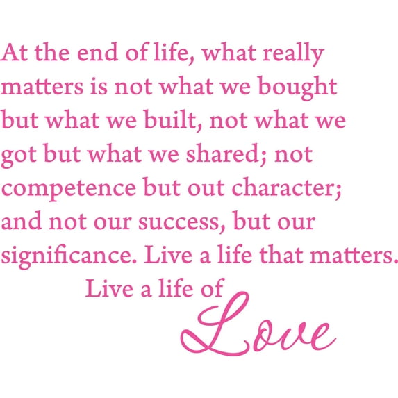 Pink 23" x 18" Picniva At the end of life, what really matters is not what we bought Sayings Words Art Decor Lettering Vinyl Wall Art Inspirational Uplifting