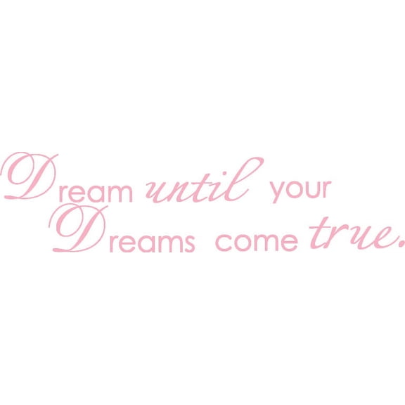 Pink 5" x 24" Dream until your dreams come true Vinyl wall art Inspirational quotes and saying home decor decal sticker
