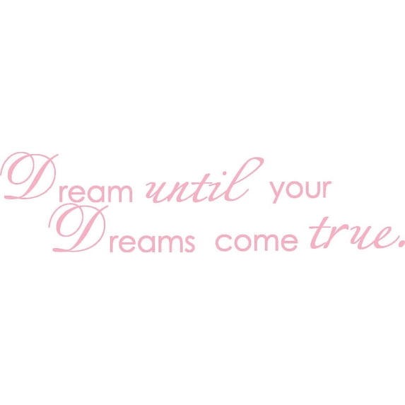 Pink 7" x 28" Dream until your dreams come true Vinyl wall art Inspirational quotes and saying home decor decal sticker