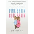 thumbnail image 1 of Pink Brain, Blue Brain: How Small Differences Grow Into Troublesome Gaps -- And What We Can Do about It, (Paperback), 1 of 2