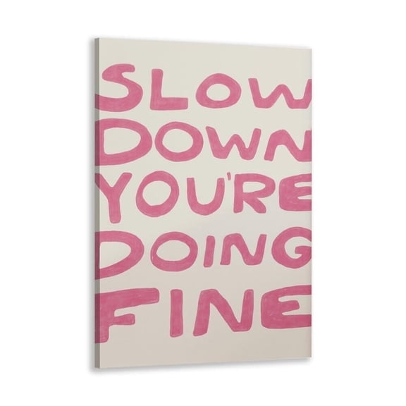 Pink Canvas Wall Art Daily Reminder Positive Affirmations Typography Wall Decor Slow Down Your Doing Fine Poster Print maximalist aesthetic Bedroom Decor