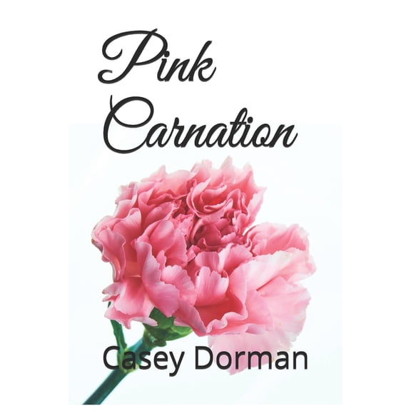 Pink Carnation Paperback 1082750018 9781082750014 Casey Dorman