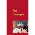 thumbnail image 1 of Pink Champagne: Eine romanesk prickelnde kurze Geschichte, die das Leben schreibt und der das Leben siebzehn Folgen besc, (Paperback), 1 of 1