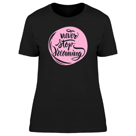 Pink Circle Never Stop T-Shirt Women -Image by Shutterstock, Female 3X-Large
