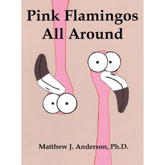 Pink Flamingos All Around (Hardcover)