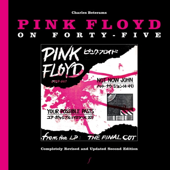 Charles Beteram Pink Floyd On Forty-Five: Completely Revised and Updated Second Edi (Hardcover)
