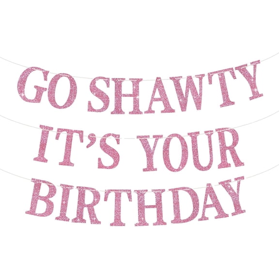 Pink Go Shawty It's Your Birthday Banner - NO DIY - Hip Hop Theme Glitter Happy Birthday Banner - Pre-Strung - Funny 30th/40th/50th Birthday Party Decorations