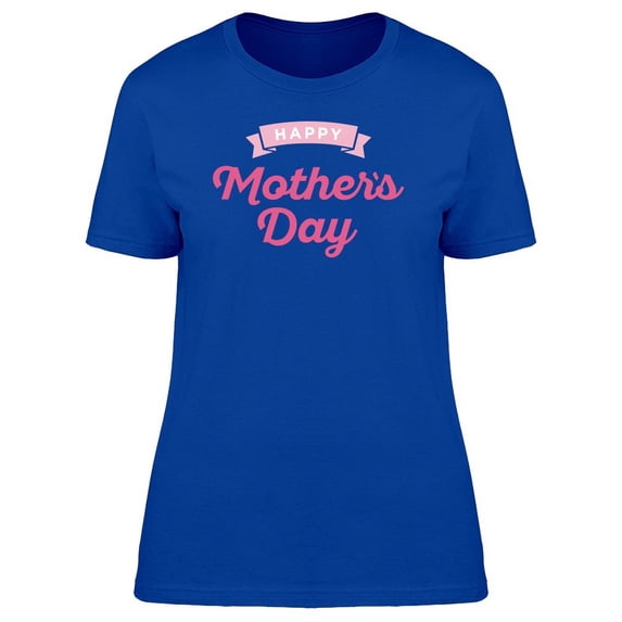 Pink Happy Mothers Day Quote T-Shirt Women -Image by Shutterstock, Female Small