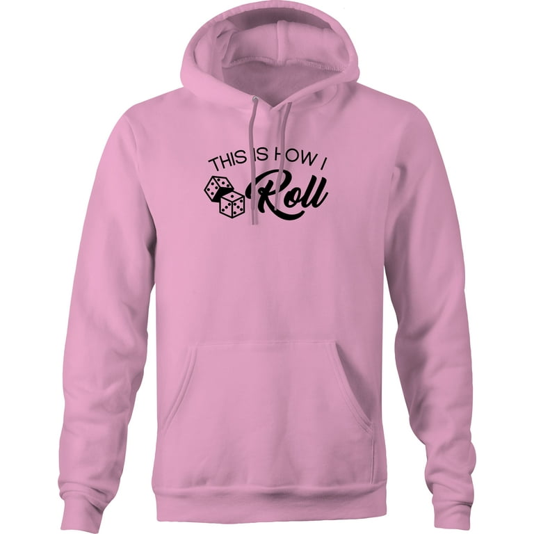 Pink Hoodies for Women This Is How I Roll Dice Funny Game Bet Casino 