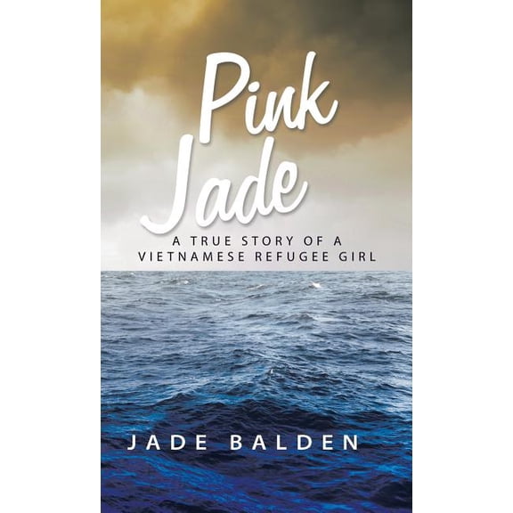 Pink Jade: A True Story of a Vietnamese Refugee Girl (Hardcover)