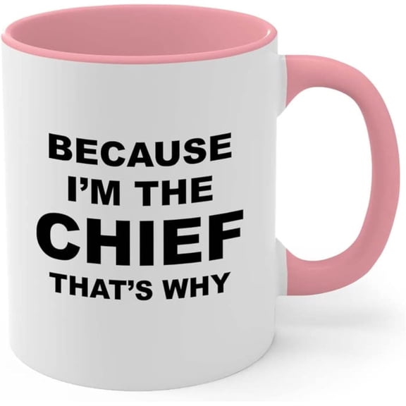 Pink Mug 11oz - Because I'm the chief that's why - Senior Chief Us Navy Retired Executive Leader Manager Head Supervisor Director Principal Commander