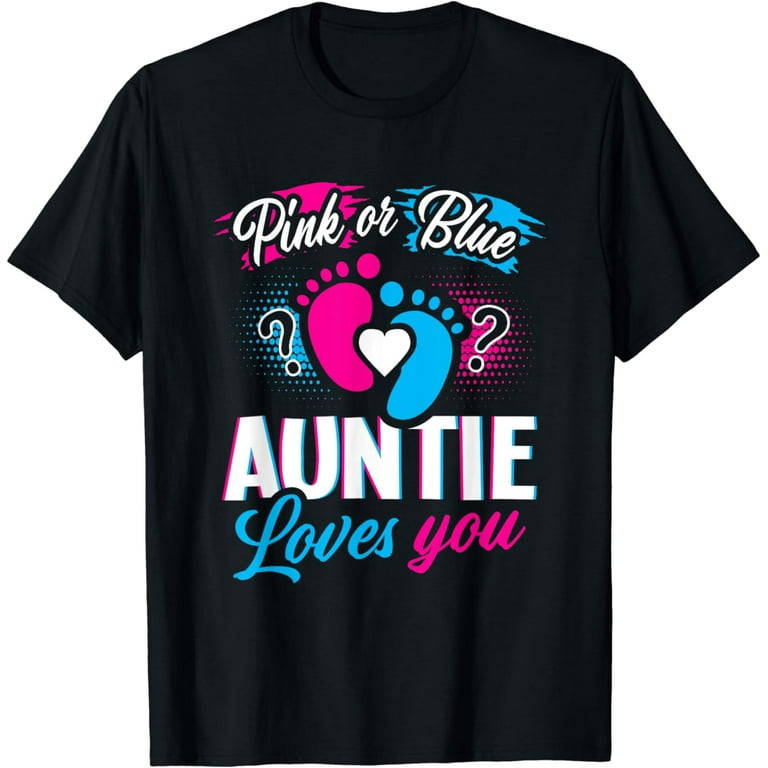 Pink Or Blue Auntie Loves You T Shirt Gender Reveal Baby Day