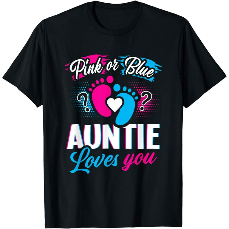Pink Or Blue Auntie Loves You T Shirt Gender Reveal Baby Day Pink Or Blue Auntie Loves You T Shirt Gender Reveal Baby Day