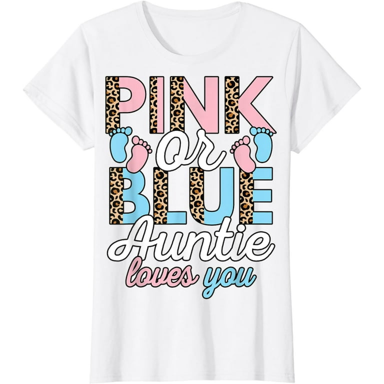 Pink Or Blue Auntie Loves You Gender Reveal Baby ShoWer Aunt T