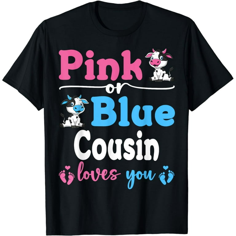 Pink Or Blue Cousin Loves You Shirt Gender Reveal Baby Party Pink Or Blue Cousin Loves You Shirt Gender Reveal Baby Party